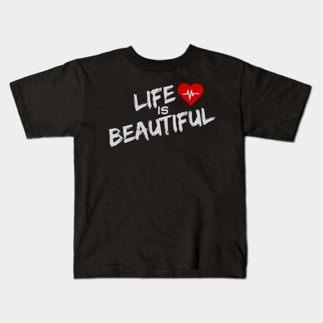 Life Is Beautiful Kids T-Shirt by Inktopolis